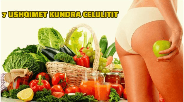 7 ushqime që luftojnë celulitin